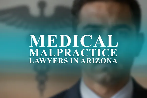 Lawyers for Medical Malpractice in Arizona