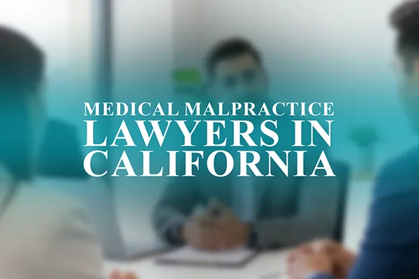 Lawyers for Medical Malpractice in California