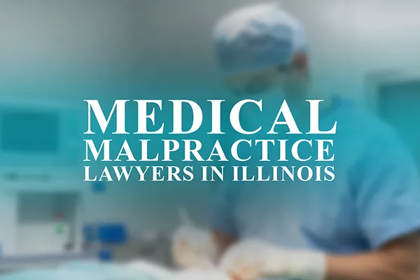 Lawyers for Medical Malpractice in Illinois