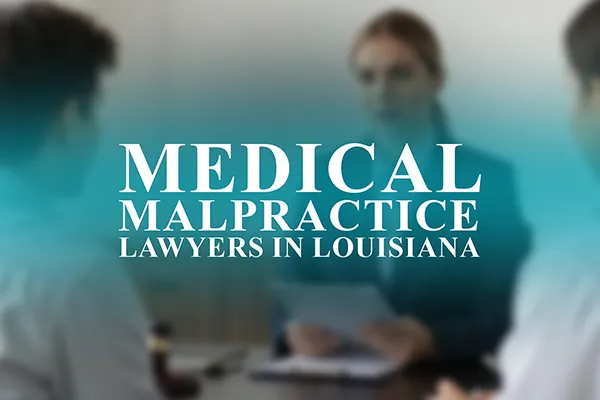 Lawyers for Medical Malpractice in Louisiana
