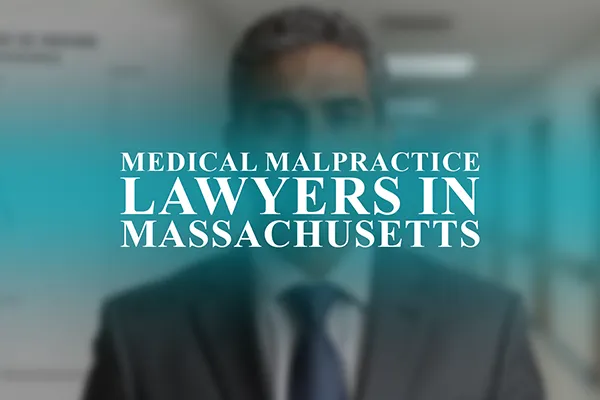 Lawyers for Medical Malpractice in Massachusetts