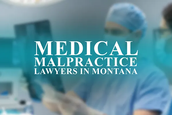 Lawyers for Medical Malpractice in Montana