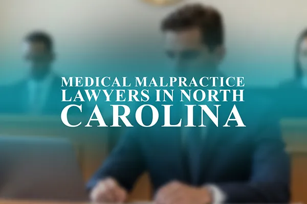 Lawyers for Medical Malpractice in North Carolina