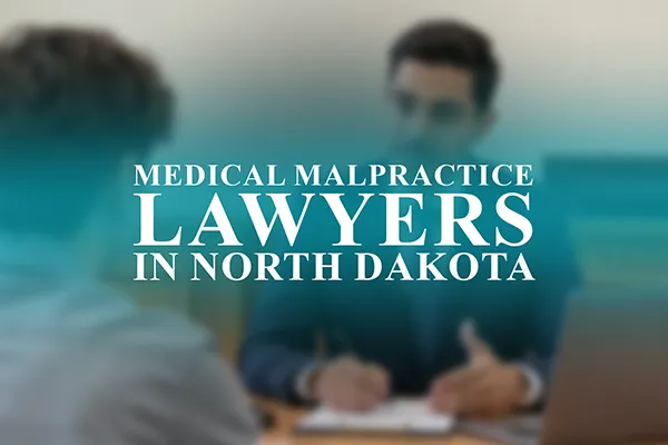 Lawyers for Medical Malpractice in North Dakota