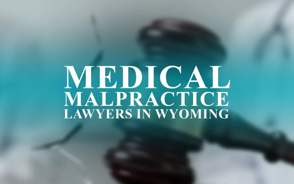Lawyers for Medical Malpractice in Wyoming