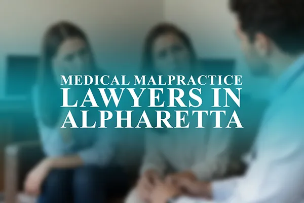 Medical Malpractice Lawyers in Alpharetta, Georgia