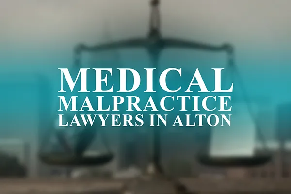 Medical Malpractice Lawyers in Alton, Illinois