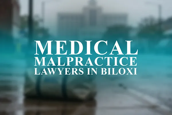 Medical Malpractice Lawyers in Biloxi, Mississippi