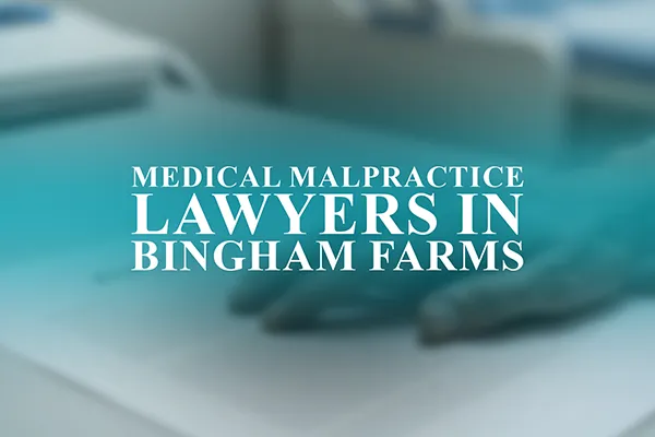 Medical Malpractice Lawyers in Bingham Farms, Michigan