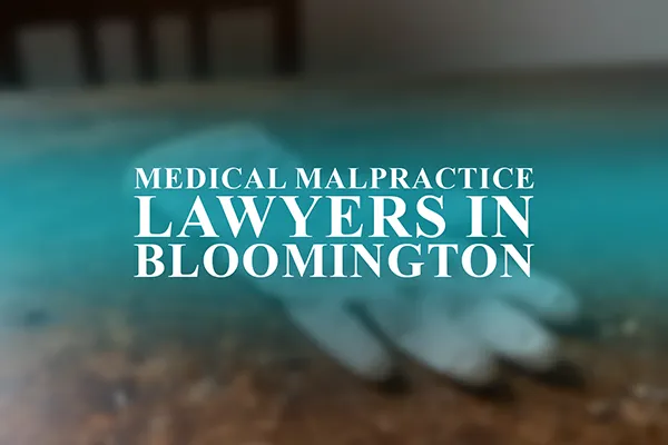 Medical Malpractice Lawyers in Bloomington, Indiana