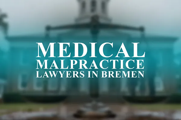 Medical Malpractice Lawyers in Bremen, Georgia