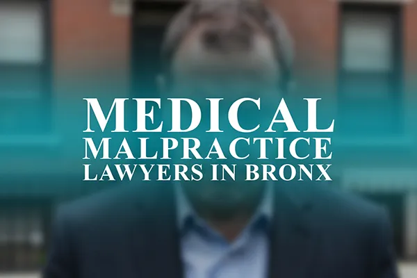 Medical Malpractice Lawyers in Bronx, New York
