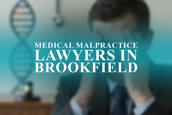 Medical Malpractice Lawyers in Brookfield, Wisconsin