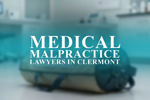 Medical Malpractice Lawyers in Clermont, Florida