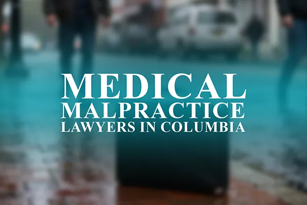 Medical Malpractice Lawyers in Columbia, South Carolina