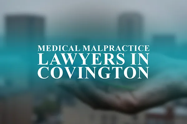 Medical Malpractice Lawyers in Covington, Kentucky