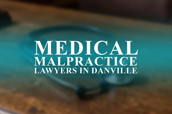 Medical Malpractice Lawyers in Danville, Indiana