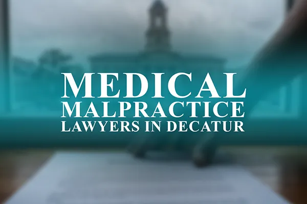 Medical Malpractice Lawyers in Decatur, Illinois