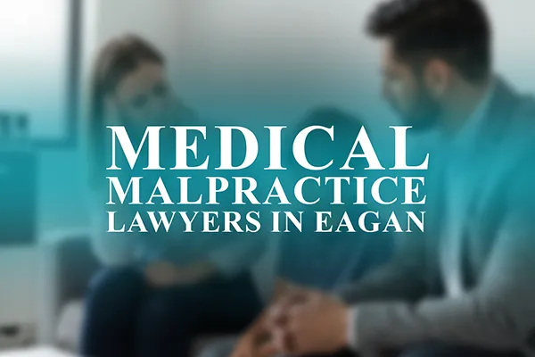 Medical Malpractice Lawyers in Eagan, Minnesota