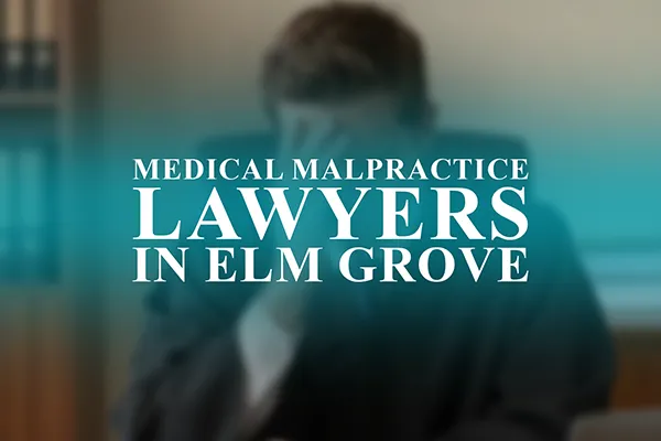 Medical Malpractice Lawyers in Elm Grove, Wisconsin