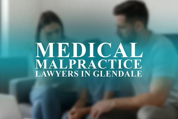 Medical Malpractice Lawyers in Glendale, Arizona