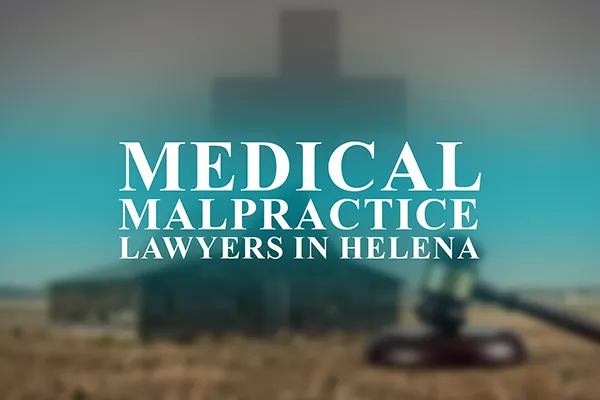 Medical Malpractice Lawyers in Helena, Montana