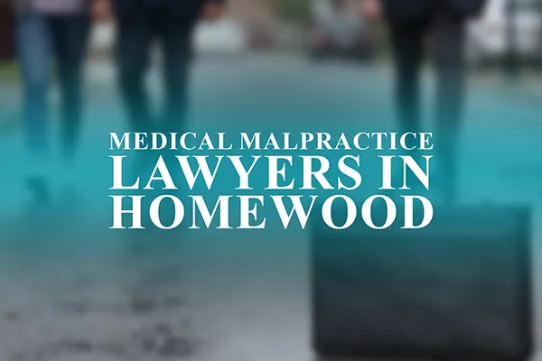 Medical Malpractice Lawyers in Homewood, Illinois