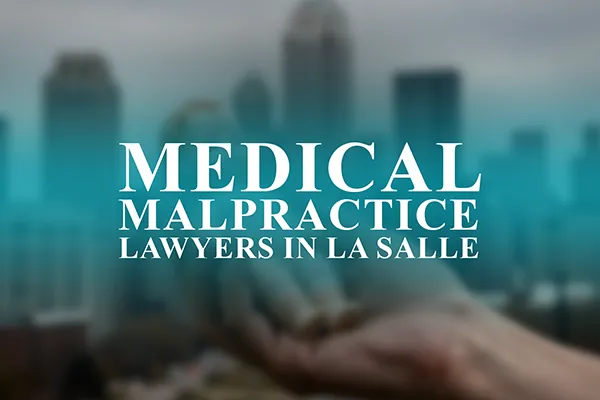 Medical Malpractice Lawyers in La Salle, Illinois