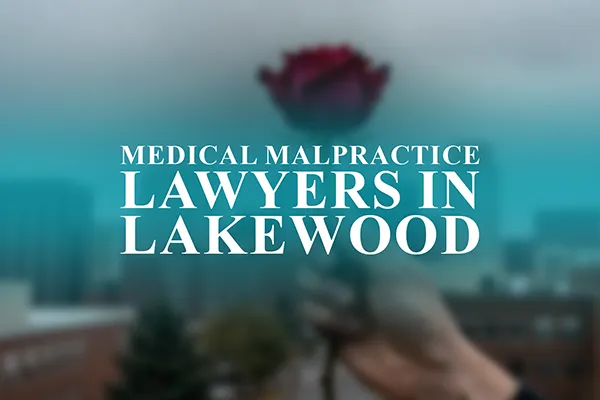 Medical Malpractice Lawyers in Lakewood, Colorado