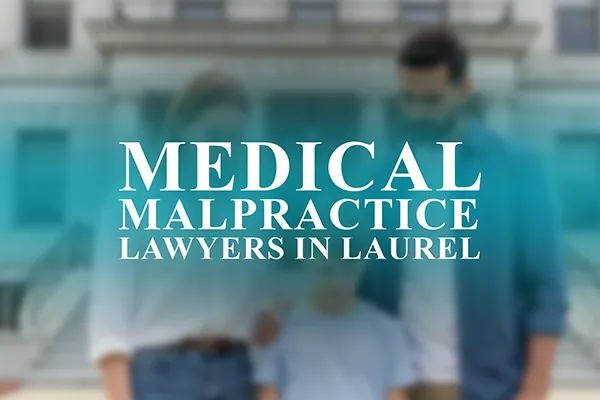 Medical Malpractice Lawyers in Laurel, Mississippi