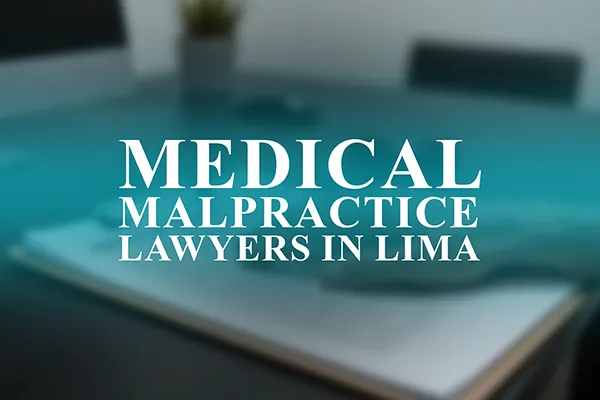 Medical Malpractice Lawyers in Lima, Ohio