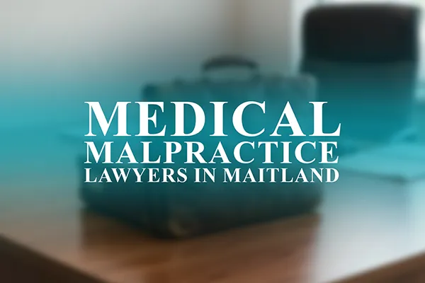 Medical Malpractice Lawyers in Maitland, Florida
