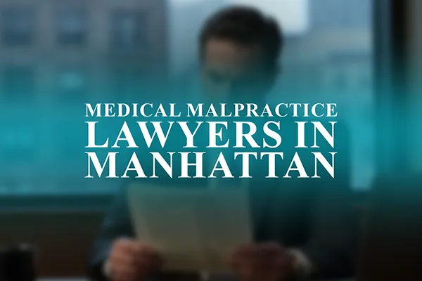 Medical Malpractice Lawyers in Manhattan, New York