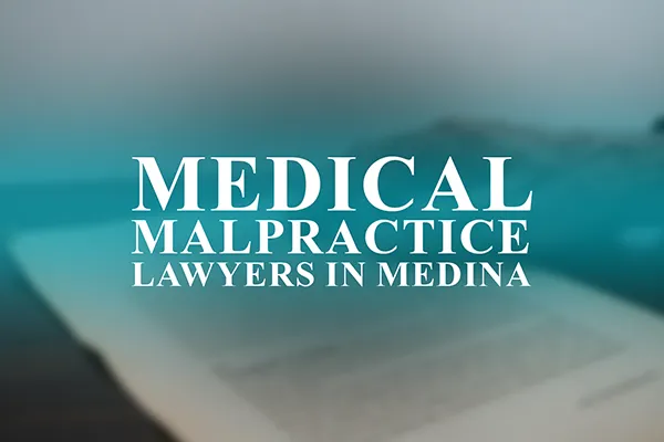 Medical Malpractice Lawyers in Medina, Ohio