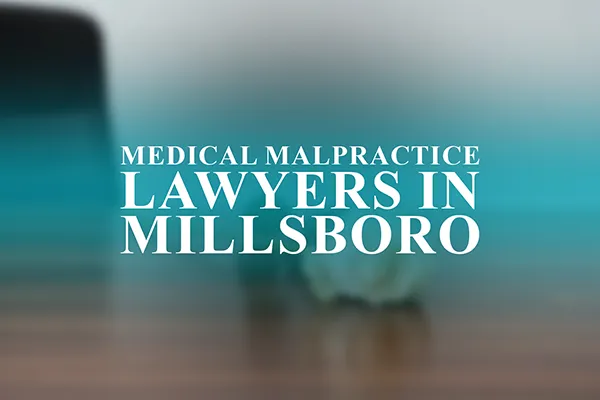 Medical Malpractice Lawyers in Millsboro, Delaware