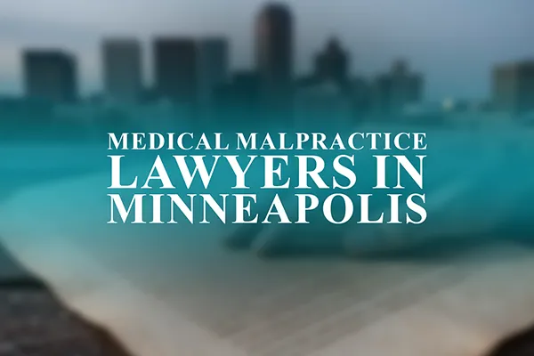 Medical Malpractice Lawyers in Minneapolis, Minnesota