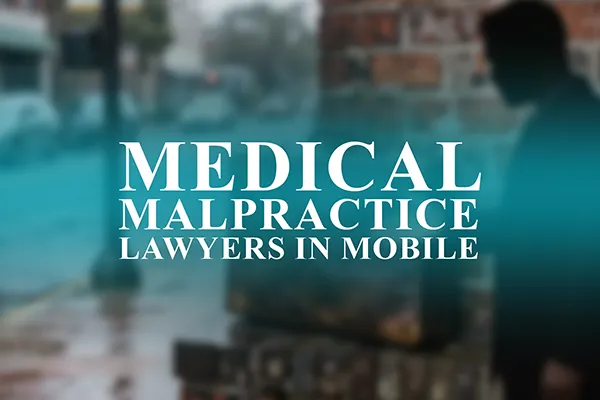 Medical Malpractice Lawyers in Mobile, Alabama
