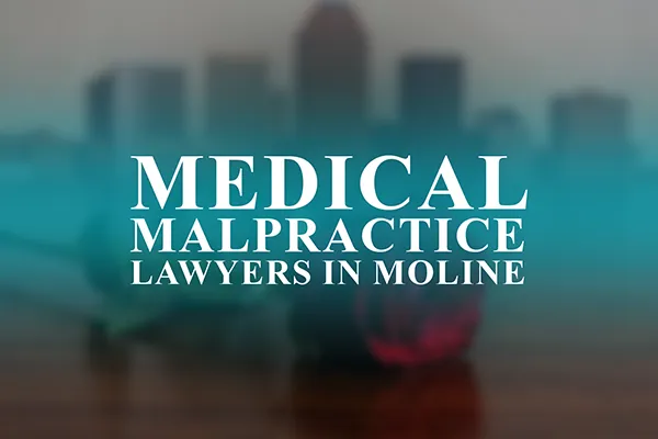 Medical Malpractice Lawyers in Moline, Illinois