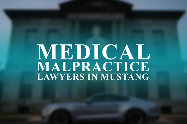 Medical Malpractice Lawyers in Mustang, Oklahoma