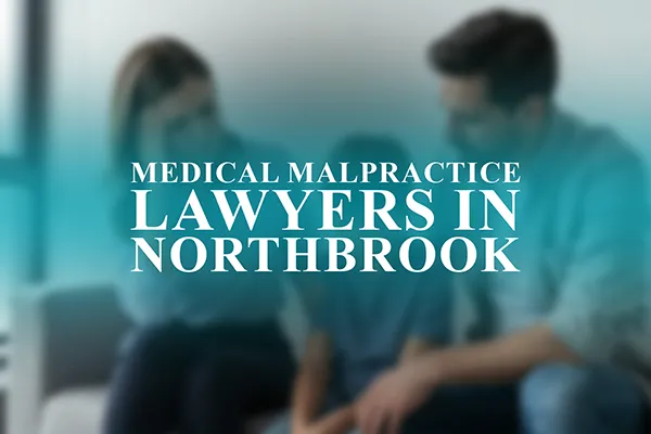 Medical Malpractice Lawyers in Northbrook, Illinois