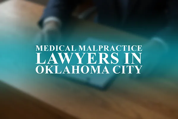 Medical Malpractice Lawyers in Oklahoma City, Oklahoma