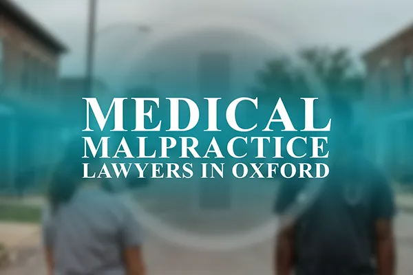 Medical Malpractice Lawyers in Oxford, Mississippi