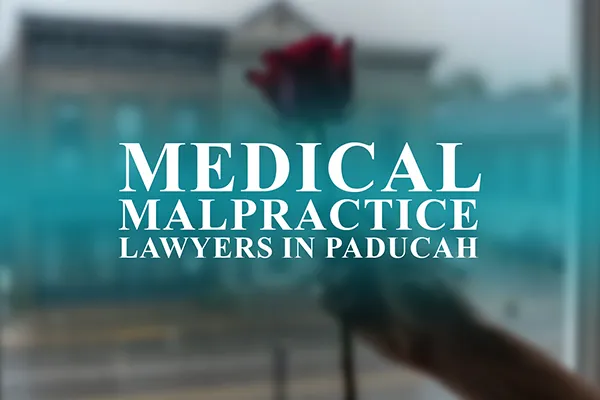 Medical Malpractice Lawyers in Paducah, Kentucky