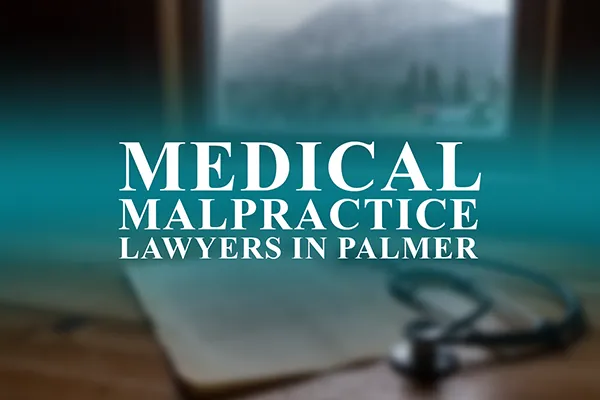 Medical Malpractice Lawyers in Palmer, Alaska
