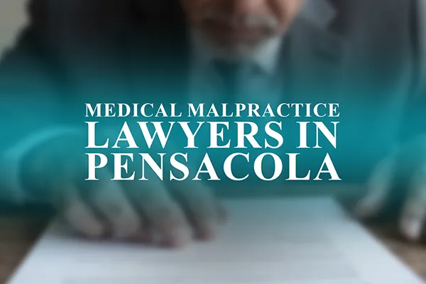 Medical Malpractice Lawyers in Pensacola, Florida