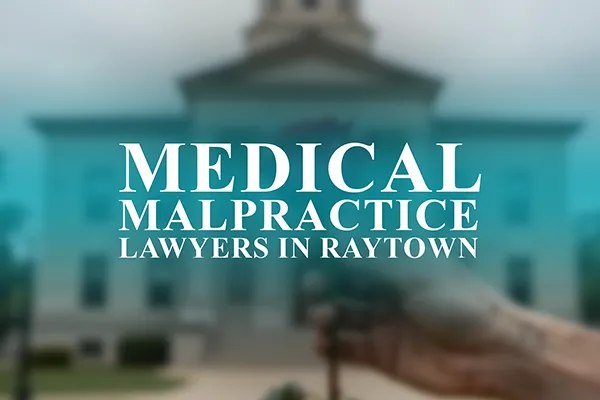 Medical Malpractice Lawyers in Raytown, Missouri
