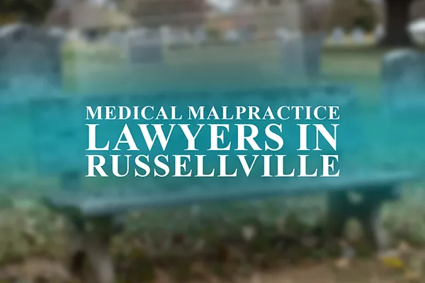Medical Malpractice Lawyers in Russellville, Arkansas