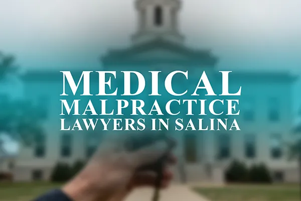 Medical Malpractice Lawyers in Salina, Kansas