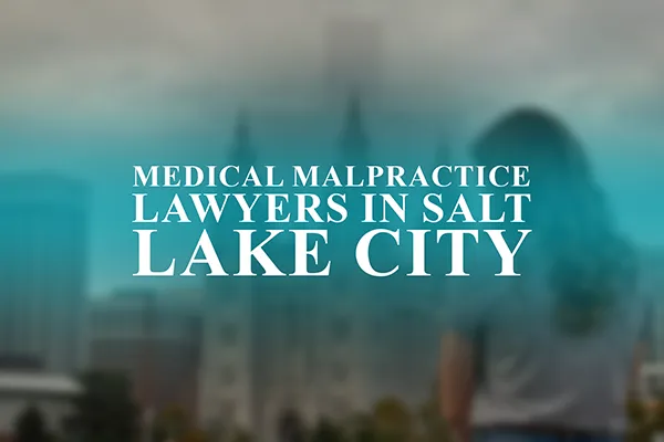 Medical Malpractice Lawyers in Salt Lake City, Utah
