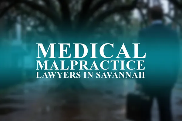 Medical Malpractice Lawyers in Savannah, Georgia